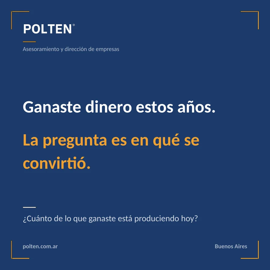 Ganaste dinero estos años. La pregunta es en qué se convirtió.