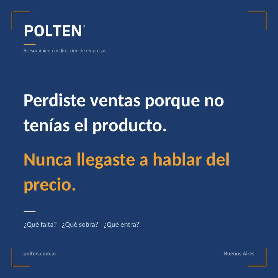 Perdiste ventas porque no tenías el producto. Nunca llegaste a hablar del precio.